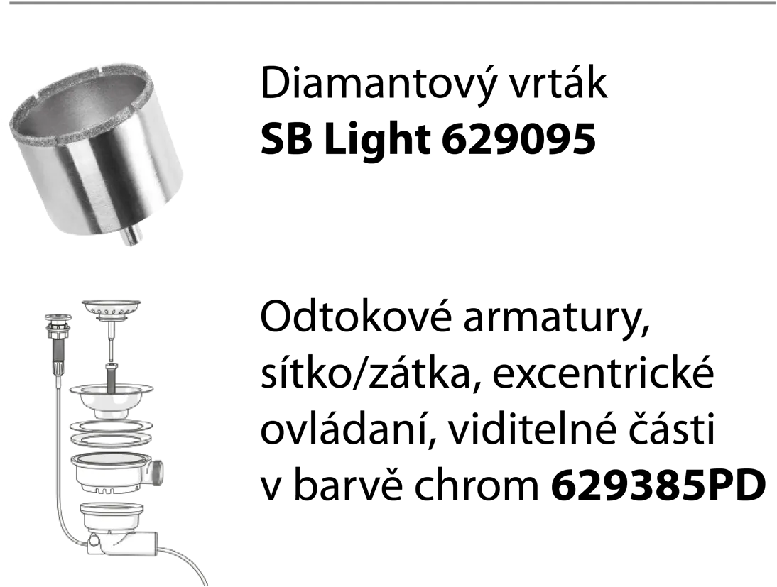 Příslušenství v ceně Dřez MONO D-100XS